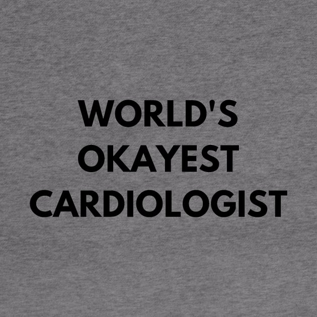 World's okayest cardiologist by Word and Saying